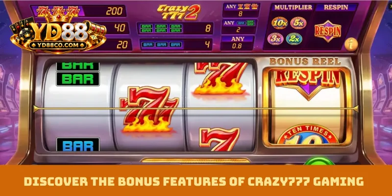 Discover the bonus features of Crazy777 Gaming