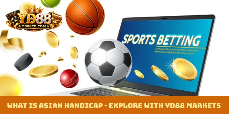 What Is Asian Handicap - Explore with YD88 markets
