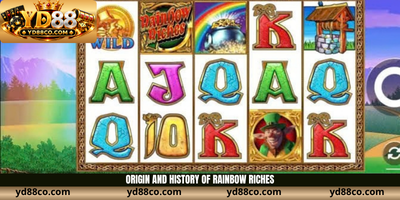 Origin and history of rainbow riches